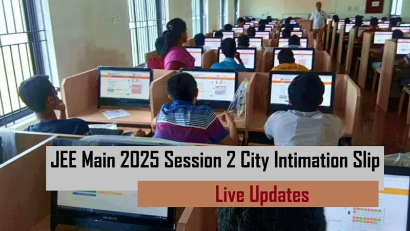JEE Mains 2025 Session 2 Advanced City Intimation: Your Complete GuideJEE Mains 2025 Session 2 Advanced City Intimation: Your Complete Guide