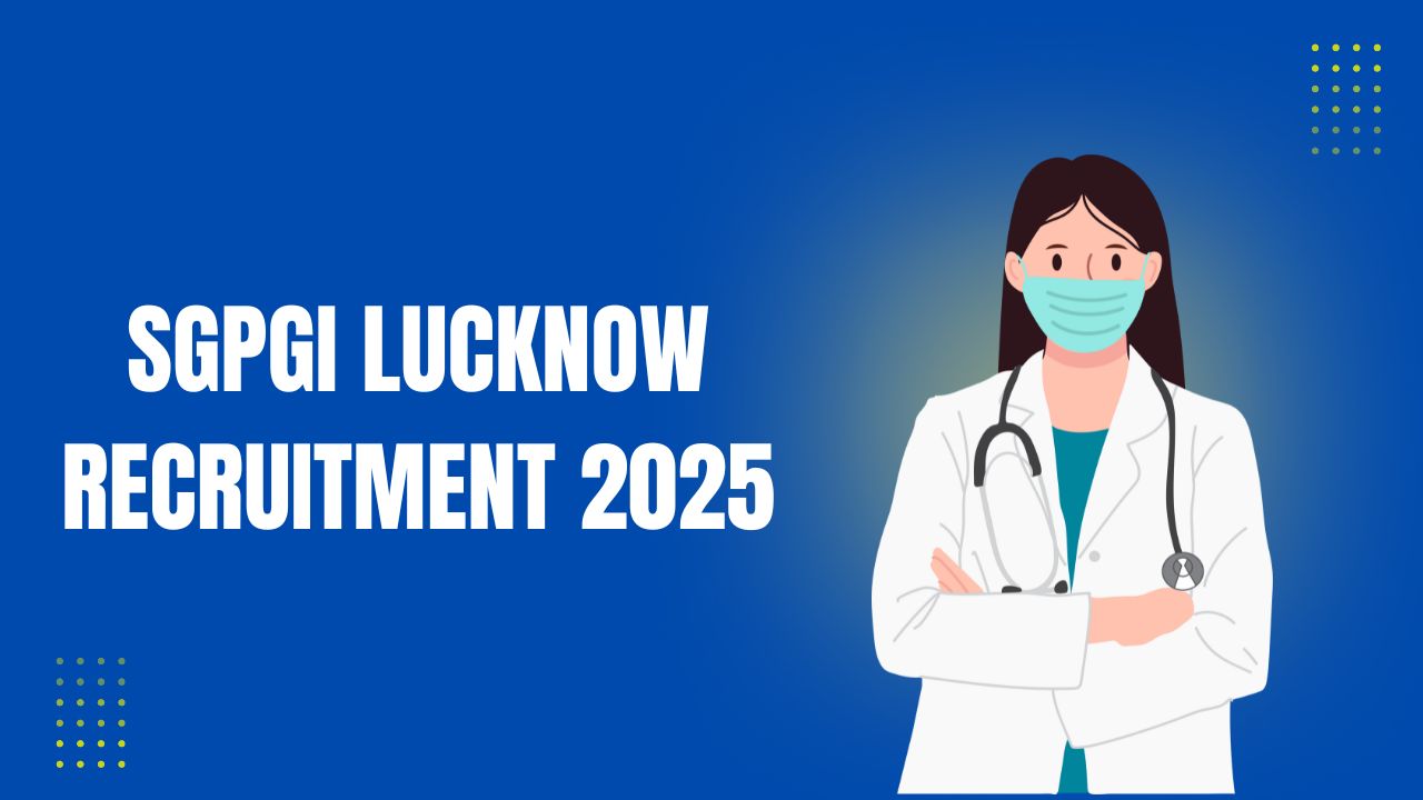 SGPGI Lucknow Recruitment 2025
